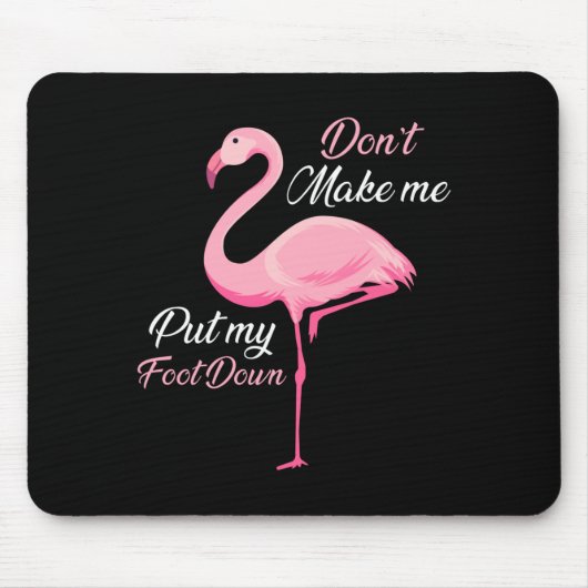 Don't Make Me Put My Foot Down Nk Flamingo Long Sl Mousepad (Vorne)