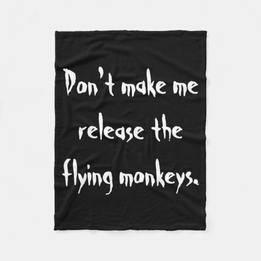 Dont Make Me Release The Flying Monkeys  Fleecedecke (Vorderseite)