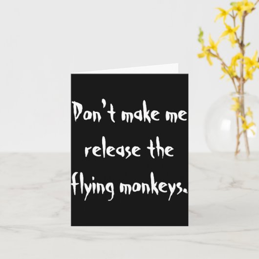 Dont Make Me Release The Flying Monkeys Karte (Gelbe Blume)