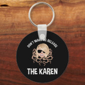 Don't Make Me Release The Karen Schlüsselanhänger (Vorderseite)