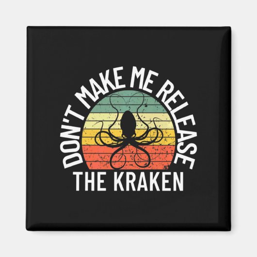 Dont Make Me Release The Kraken Sea Monster Octop  Magnet (Vorne)