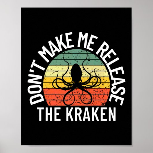 Dont Make Me Release The Kraken Sea Monster Octop  Poster (Vorne)