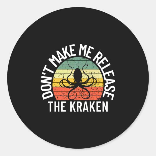 Dont Make Me Release The Kraken Sea Monster Octop  Runder Aufkleber (Vorderseite)