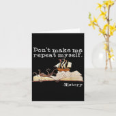 Dont Make Me Repeat Myself History Cool History Te Karte (Gelbe Blume)
