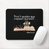 Dont Make Me Repeat Myself History Cool History Te Mousepad (Mit Mouse)