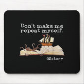 Dont Make Me Repeat Myself History Cool History Te Mousepad (Vorne)