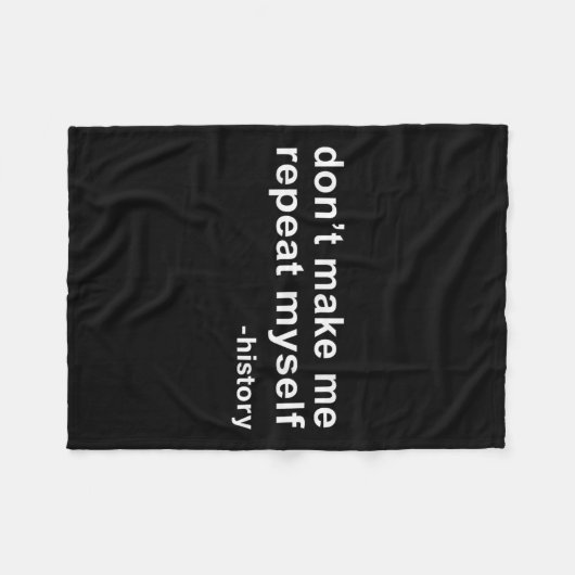 Don't Make Me Repeat Myself - History Fleecedecke (Vorderseite (Horizontal))