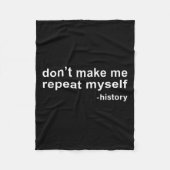 Don't Make Me Repeat Myself - History Fleecedecke (Vorderseite)