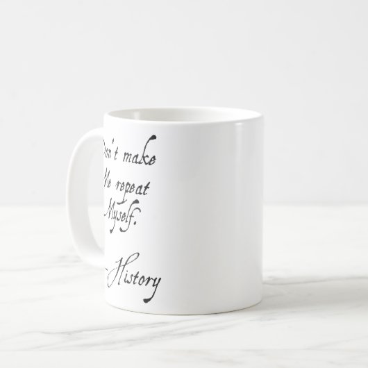 Don't Make Me Repeat Myself History Funny Nerdy Ge Kaffeetasse (Vorderseite Links)