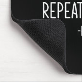 Don't Make Me Repeat Myself -history, Funny, Sarca Mousepad (Ecke)