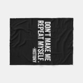 Dont Make Me Repeat Myself History School Teacher  Fleecedecke (Vorderseite (Horizontal))
