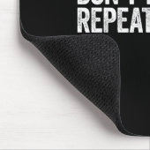 Don't Make Me Repeat Myself History Shirt Black Hi Mousepad (Ecke)