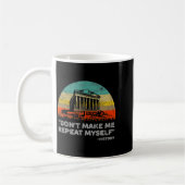 Dont Make Me Repeat Myself History Teacher  Kaffeetasse (Links)