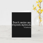 Don't Make Me Repeat Myself History Teacher Men Wo Karte (Gelbe Blume)