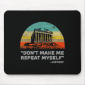 Dont Make Me Repeat Myself History Teacher  Mousepad (Vorne)