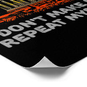 Dont Make Me Repeat Myself History Teacher  Poster (Ecke)