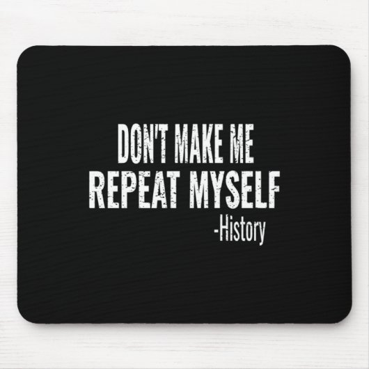Dont Make Me Repeat Myself History Teacher Stud _1 Mousepad (Vorne)