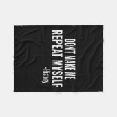 Dont Make Me Repeat Myself History Teacher Stud  Fleecedecke (Vorderseite (Horizontal))