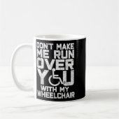 Don't Make Me Run Over You With My Wheelchair Funn Kaffeetasse (Links)
