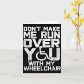 Don't Make Me Run Over You With My Wheelchair Funn Karte (Gelbe Blume)