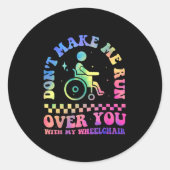 Don't Make Me Run Over You With My Wheelchair Hand Runder Aufkleber (Vorderseite)