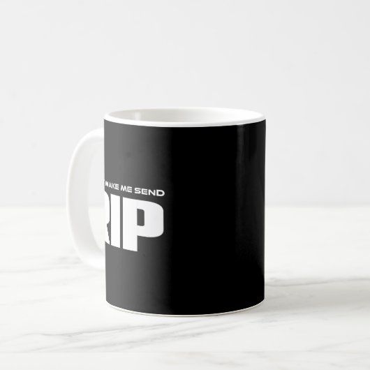 Don't Make Me Send Rip Funny Costume Kaffeetasse (Vorderseite Links)