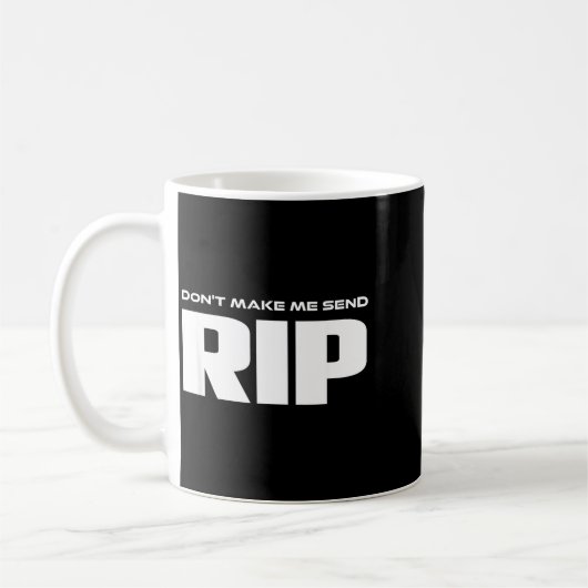 Don't Make Me Send Rip Funny Costume Kaffeetasse (Links)