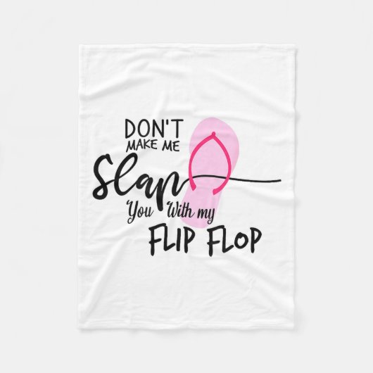 Dont Make Me Slap You With My Flip Flop Funny Woma Fleecedecke (Vorderseite)