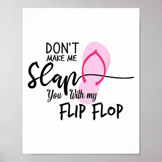 Dont Make Me Slap You With My Flip Flop Funny Woma Poster (Vorne)