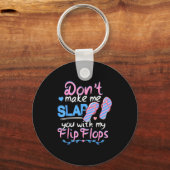 Don't Make Me Slap You With My Flip Flops Funny Be Schlüsselanhänger (Vorderseite)