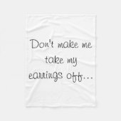 Dont Make Me Take My Earrings Off Fleecedecke (Vorderseite)