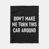 Don't Make Me Turn This Car Around, Funny, Jokes,  Fleecedecke (Vorderseite)