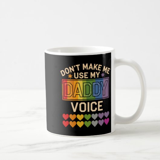 Dont Make Me Use Daddy Voice Gay Rainbow Pride  Kaffeetasse (Rechts)