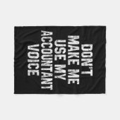 Don't Make Me Use My Accountant Voice Funny Accoun Fleecedecke (Vorderseite (Horizontal))