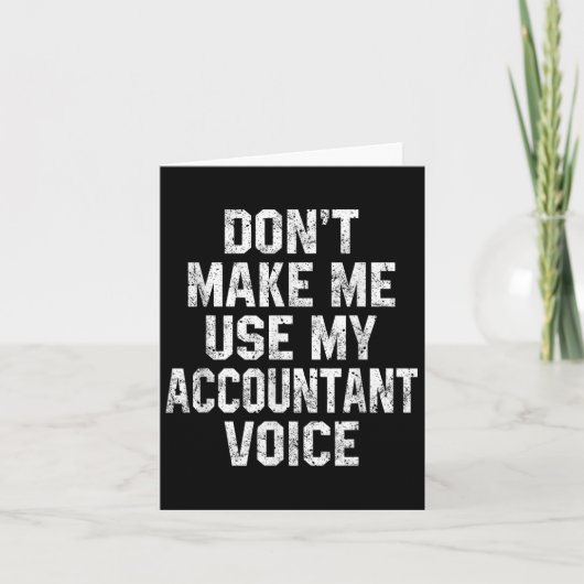 Don't Make Me Use My Accountant Voice Funny Accoun Karte (Vorderseite)