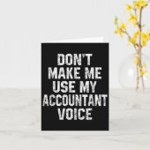 Don't Make Me Use My Accountant Voice Funny Accoun Karte (Gelbe Blume)