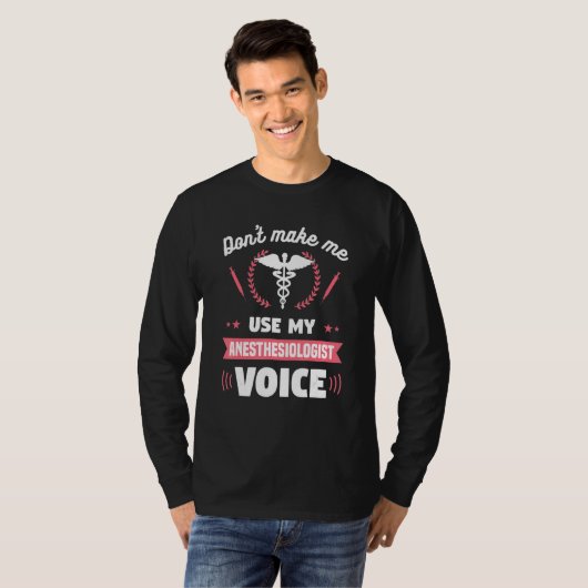 Don't Make Me Use My Anesthesiologist Voice CRNA T-Shirt (Vorne ganz)