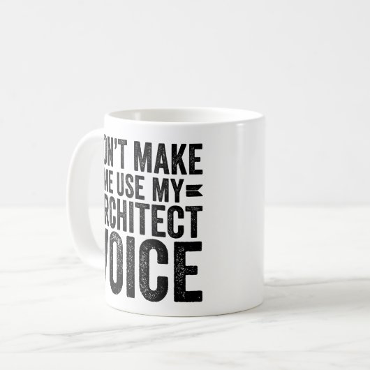Don't Make Me Use My Architect Voice Kaffeetasse (Vorderseite Links)