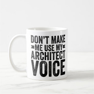 Don't Make Me Use My Architect Voice Kaffeetasse