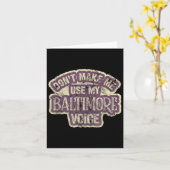 Don't Make Me Use My Baltimore Voice  Karte (Gelbe Blume)