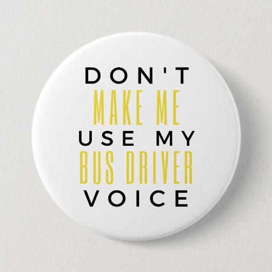 Don't Make Me Use My Bus Driver Voice bl Button (Vorderseite)