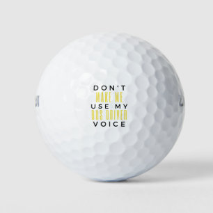 Don't Make Me Use My Bus Driver Voice bl Golfball
