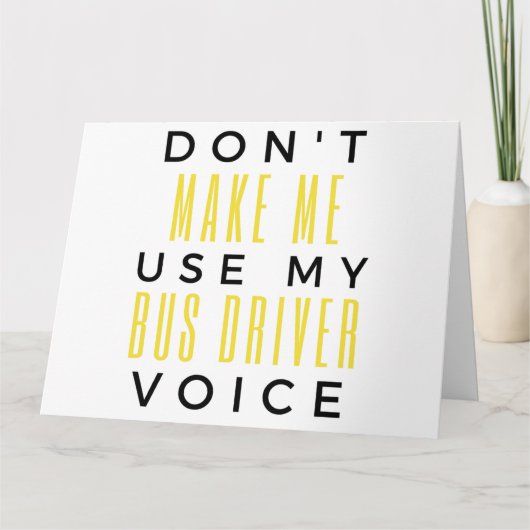Don't Make Me Use My Bus Driver Voice bl Karte (Vorderseite)