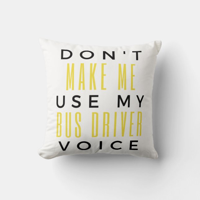 Don't Make Me Use My Bus Driver Voice bl Kissen (Vorderseite)