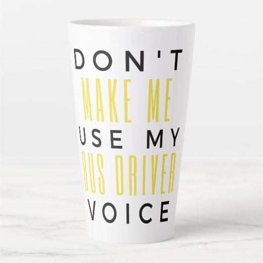 Don't Make Me Use My Bus Driver Voice bl Milchtasse (Vorderseite)