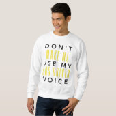 Don't Make Me Use My Bus Driver Voice bl Sweatshirt (Vorne ganz)