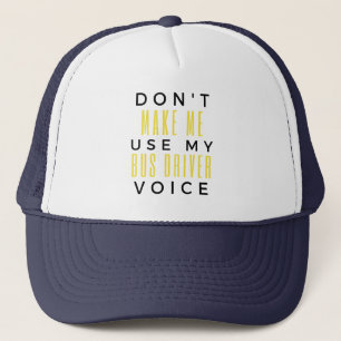 Don't Make Me Use My Bus Driver Voice bl Truckerkappe