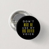Don't Make Me Use My Bus Driver Voice Button (Vorne & Hinten)