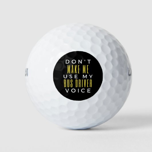 Don't Make Me Use My Bus Driver Voice Golfball (Vorderseite)
