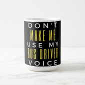 Don't Make Me Use My Bus Driver Voice Kaffeetasse (Mittel)